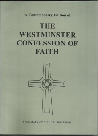 Image of The Westminster Confession of Faith : A Summary Of Biblical Doctrine