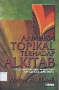 Image of Analisa Topikal Terhadap Alkitab - Jilid 2 : Pekerjaan Allah, Wahyu Allah dan Makhluk Supranatural