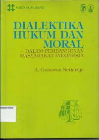 Image of Dialektika Hukum dan Moral: Dalam Pembangunan Masyarakat Indonesia
