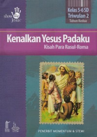 Image of Kenalkan Yesus Padaku : Kisah Para Rasul - Roma Kelas 5-6 SD Triwulan 2 Tahun Kedua