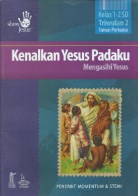Image of Kenalkan Yesus PadaKu : Mengasihi Yesus Kelas 1 - 2 SD Triwulan 2 Tahun Pertama