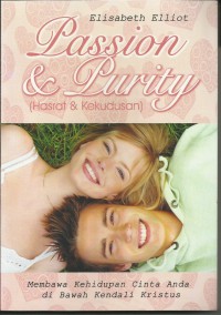 Image of Passion & Purity (Hasrat dan Kekudusan): Membawa HIdup Cinta Anda Dibawah Kendali Kristus