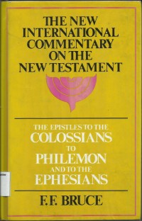 Image of The New International Commentary On The New Testament : The Epistles To The Colossians To Philemon And To The Ephesians