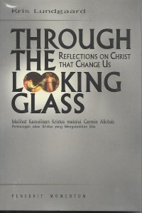 Image of Melihat Kemuliaan Kristus Melalui Cermin Alkitab : Through The Looking Glass