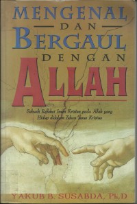 Image of Mengenal dan Bergaul Dengan Allah: Sebuah Refleksi Iman Kristen Pada Allah Yang Hidup Didalam Tuhan Yesus Kristus